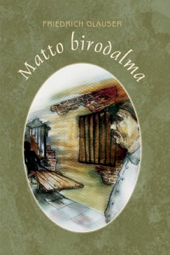 Friedrich Glauser - Matto birodalma