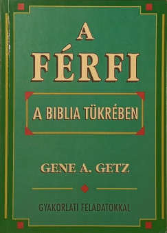 Gene A. Getz - A f�rfi a Biblia t�kr�ben
