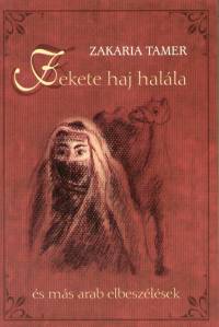 Zakaria Tamer - Fekete haj hal�la �s m�s arab elbesz�l�sek