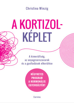 A kortizolképlet - A kimerültség, az anyagcserezavarok és a gyulladások elkerülése - Négyhetes program a hormonális egyensúlyért
