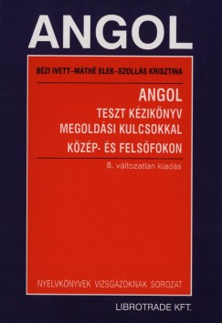 Bzi Ivett - Mth Elek - Szolls Krisztina - Angol teszt kziknyv megoldsi kulcsokkal