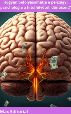 Max Editorial - Hogyan befoly�solhatja a p�nz�gyi pszichol�gia a hitelfelv�teli d�nt�seit?