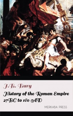 J.B. Bury - History of the Roman Empire 27 BC to 180 AD