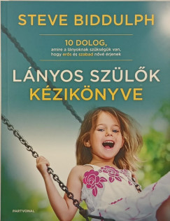 Steve Biddulph - Lányos szülők kézikönyve