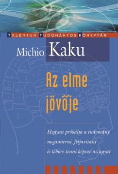 Michio Kaku - Az elme jövõje