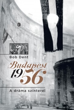 Bob Dent - Budapest 1956