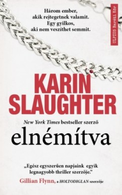 Karin Slaughter - Elnmtva - Egy gyilkos, aki nem veszthet semmit