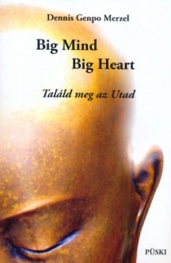 Genpo Dennis Merzel - Big Mind, Big Heart - Talld meg az Utad