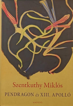 Szentkuthy Miklós - Pendragon és XIII. Apolló