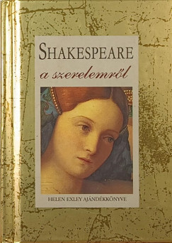 Helen Exley - Shakespeare a szerelemr�l