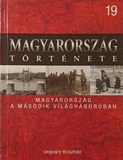 Ungv�ry Kriszti�n - Magyarorsz�g a m�sodik vil�gh�bor�ban