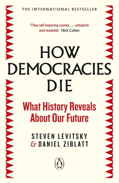 Steven Levitsky - Daniel Ziblatt - How Democracies Die