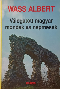 Wass Albert - Válogatott magyar mondák és népmesék