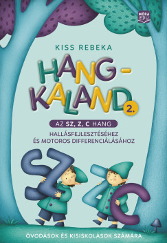 Kiss Rebeka - Hangkaland 2. - Az Sz, Z, C hang hallásfejlesztéséhez és motoros differenciálásához