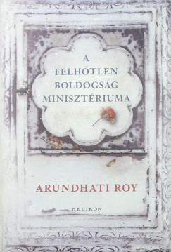 Arundhati Roy - A Felhtlen Boldogsg Minisztriuma