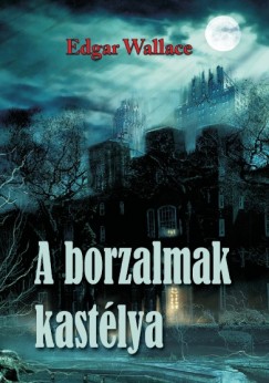 Edgar Wallace - A borzalmak kastlya