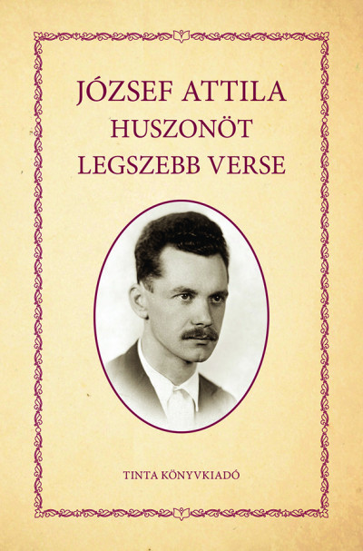 Kiss Gábor  (Összeáll.) - József Attila huszonöt legszebb verse