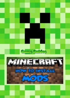 Game Ultimate Game Guides - How to Add Mods to Minecraft:Guide