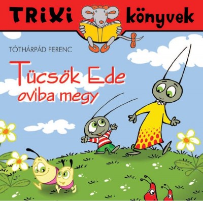 Tóthárpád Ferenc - Tücsök Ede oviba megy