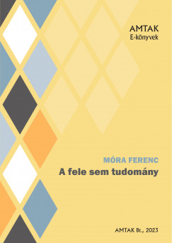 Mra Ferenc - A fele sem tudomny