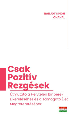 Ranjot Singh Chahal - Csak Pozitv Rezgsek
