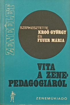 Feuer Mária (Szerk.) - Kroó György (Szerk.) - Vita a zenepedagógiáról