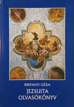 Bikfalvi Gza - Jezsuita olvasknyv