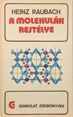Heinz Raubach - A molekulák rejtélye