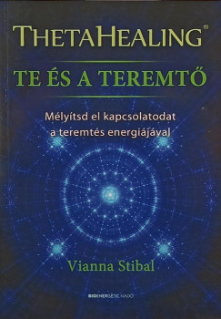 Vianna Stibal - ThetaHealing - Te s a teremt