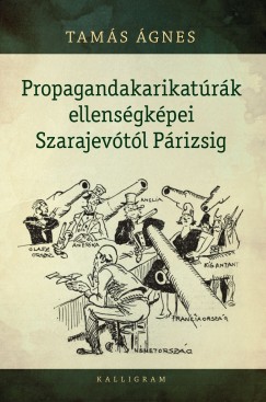Tams gnes - Propagandakarikatrk ellensgkpei Szarajevtl Prizsig