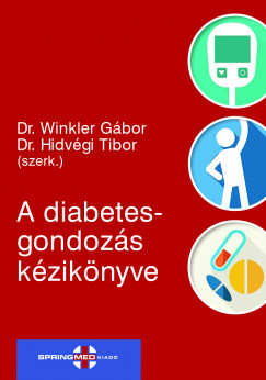 Dr. Hidvégi Tibor   (Szerk.) - Dr. Winkler Gábor   (Szerk.) - A diabetesgondozás kézikönyve
