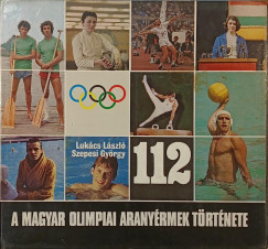 112 - A magyar olimpiai aranyérmek története