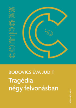 Bodovics �va Judit - Trag�dia n�gy felvon�sban