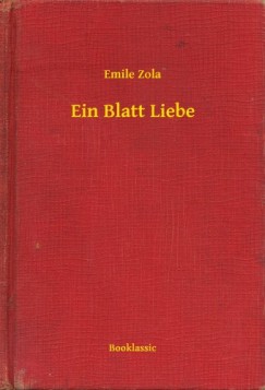 mile Zola - Ein Blatt Liebe