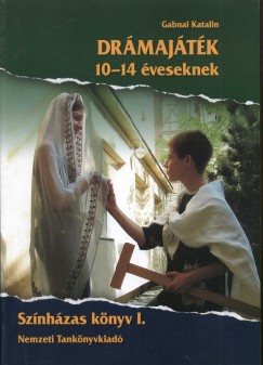 Gabnai Katalin - Drmajtk 10-14 veseknek - Sznhzas knyv I.