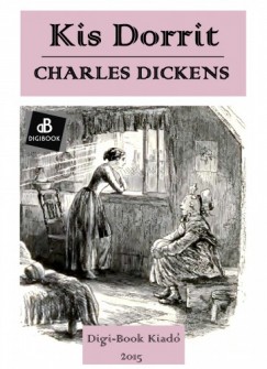 Dickens Charles - Charles Dickens - Kis Dorrit