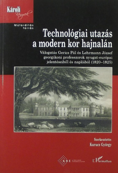 Kurucz György  (Szerk.) - Technológiai utazás a modern kor hajnalán