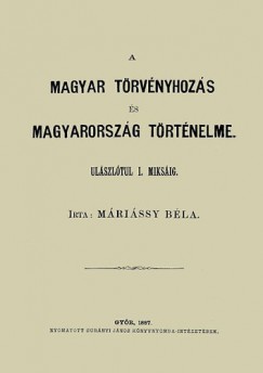 Mrissy Bla - A magyar trvnyhozs s magyarorszg trtneleme - II. ktet