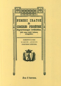 Miskolczy-Simon János - Nemesi iratok és cimeres pecsétek Nógrádvármegye levéltárában