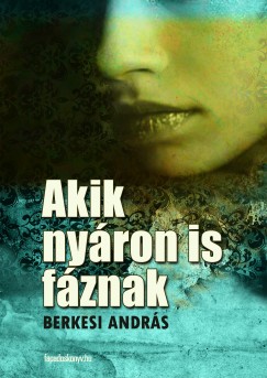 Berkesi Andr�s - Akik ny�ron is f�znak