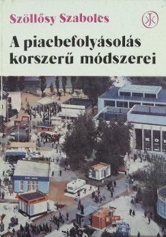 Szllsy Szabolcs - A piacbefolysols korszer mdszerei