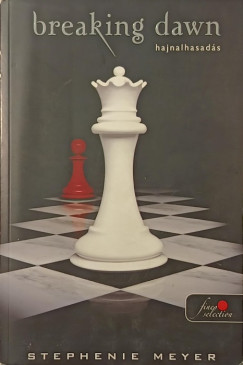Stephenie Meyer - Breaking dawn - Hajnalhasad�s