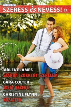Christine Flynn Arlene James Cara Colter - Szeress s nevess! 51. ktet - Szrba szkkent szerelem, Sajt kezbe, Kzjtk