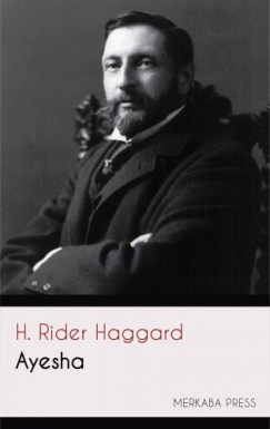 Henry Rider Haggard - Ayesha