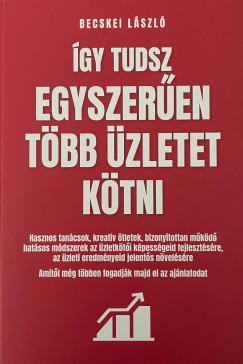 Becskei László - Így tudsz egyszerűen több üzletet kötni