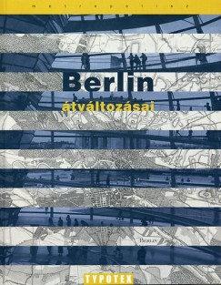 Kerkgyrt Bla   (Szerk.) - Berlin tvltozsai