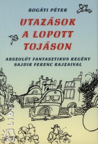 Bogti Pter - Utazsok a lopott tojson