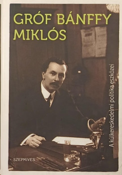 Grf Bnffy Mikls - A klkereskedelmi politika eszkzei