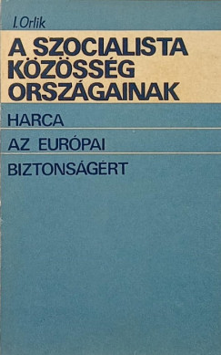 I. Orlik - A szocialista közösség országainak harca az európai biztonságért