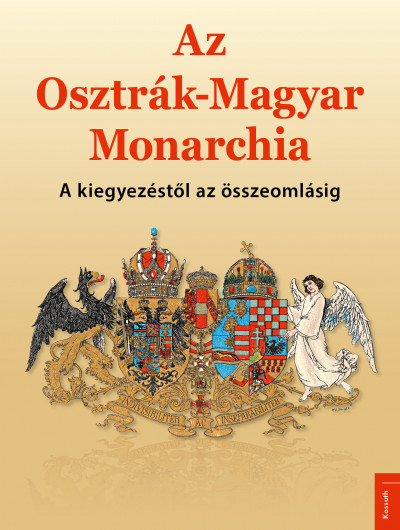 Papp Gábor  (Összeáll.) - Az Osztrák-Magyar Monarchia